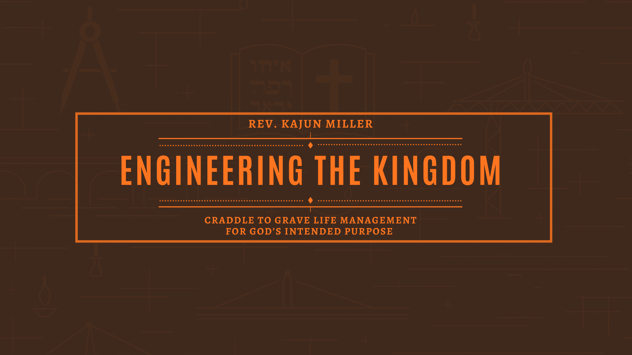 Engineering the Kingdom — From new birth to eternal reward; life management for God's intended purpose.